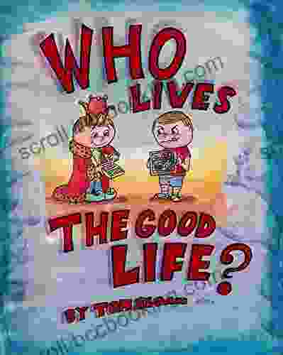 Who Lives The Good Life?